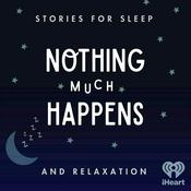 Podcast Nothing much happens: bedtime stories to help you sleep