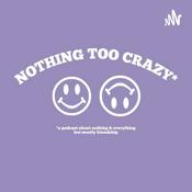 Podcast Nothing Too Crazy