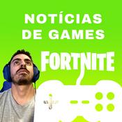 Podcast Notícias do Fortnite e Games