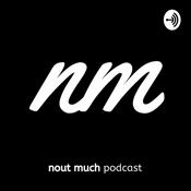 Podcast Nout much podcast