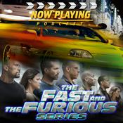 Podcast Now Playing Presents:  The Fast and Furious Retrospective Series