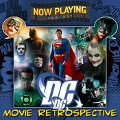 Podcast Now Playing Podcast Presents: The DC Comics Movies Retrospective Series