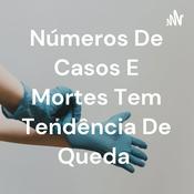 Podcast Números De Casos E Mortes Tem Tendência De Queda