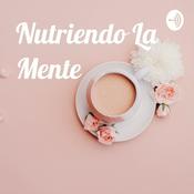 Podcast Nutriendo La Mente