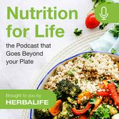 Podcast Nutrition for Life - the Podcast that Goes Beyond your Plate, Brought to you by Herbalife