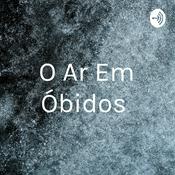 Podcast O Ar Em Óbidos