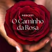 Podcast O Caminho da Rosa