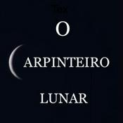 Podcast O CARPINTEIRO LUNAR