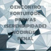 Podcast O ENCONTRO FORTUITO DE PROVAS (SERENDIPIDADE) NO DIREITO PENAL - CRIMINALIDADE ECONOMIcaA