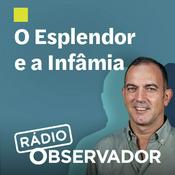 Podcast O Esplendor e a Infâmia