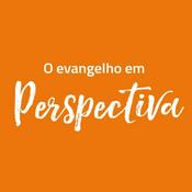 Podcast O Evangelho em Perspectiva