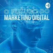 Podcast O Futuro do Marketing Digital