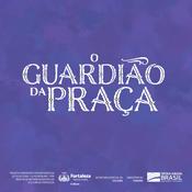 Podcast O Guardião da Praça