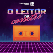 Podcast O Leitor de Cassetes