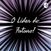 Podcast O Líder do Futuro!
