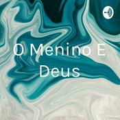 Podcast O Menino E Deus