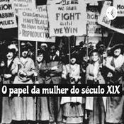 Podcast O Papel da Mulher Do Século XIX