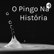 Podcast O Pingo na História