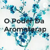 Podcast O Poder Da Aromaterapia