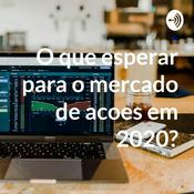 Podcast O que esperar para o mercado de acoes em 2020?
