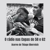 Podcast O rádio nas Copas de 58 e 62