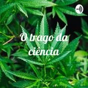 Podcast O Trago da Ciência - Maconha