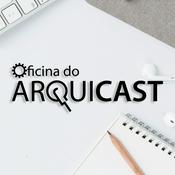 Podcast Oficina do Arquicast