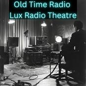 Podcast Old Time Radio Lux Radio Theatre