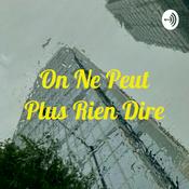 Podcast On Ne Peut Plus Rien Dire