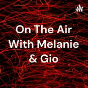 Podcast On The Air With Melanie & Gio