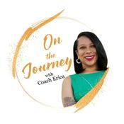 Podcast On The Journey with Coach Erica Odom