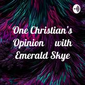 Podcast One Christian's Opinion     with Emerald Skye