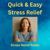 Podcast Quick and Easy Stress Relief