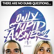 Podcast Only Stupid Answers