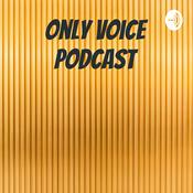 Podcast Only Voice Podcast