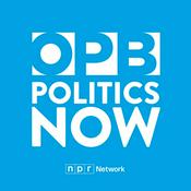 Podcast OPB Politics Now