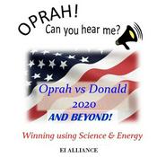 Podcast Oprah! Can You Hear Me? Oprah vs Donald 2020 AND BEYOND!