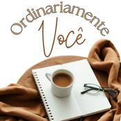 Podcast Ordinariamente Você