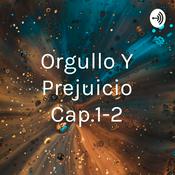 Podcast Orgullo Y Prejuicio Cap.1-2