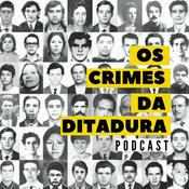 Podcast Os Crimes da Ditadura