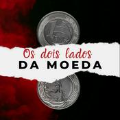 Podcast Os dois lados da moeda.