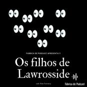 Podcast Os Filhos de Lawrosside