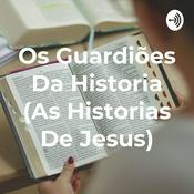 Podcast Os Guardiões Da Historia (As Historias De Jesus)