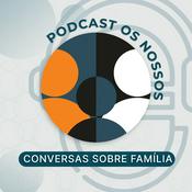 Podcast Os Nossos