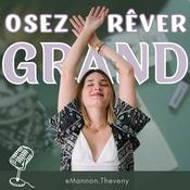 Podcast Osez rêver grand