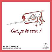 Podcast Oui, je le veux ! | Pôle Formation de l'Église Paris Métropole