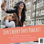 Podcast Our Cheeky Days Podcast