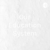 Podcast Our Education System