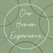 Podcast Our Human Experience