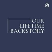 Podcast Our Lifetime Backstory